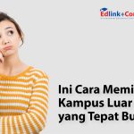 Ini Cara Memilih Kampus Luar Negeri yang Tepat Buatmu